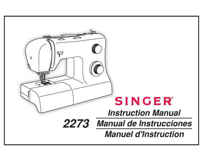 Singer 2273 Sewing Machine Instruction Manual - User Manual - Complete User Guide - English - French - Spanish