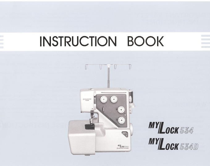 Janome 534 MyLock - 534D MyLock Sewing Machine Instruction Manual - User Manual - Complete User Guide