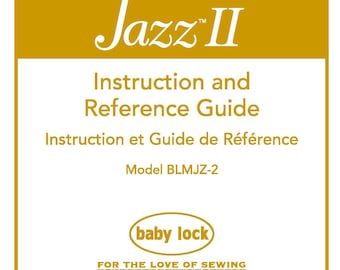 Baby Lock Jazz II BLMJZ-2 Sewing Machine Instruction Manual - User Manual - Complete User Guide