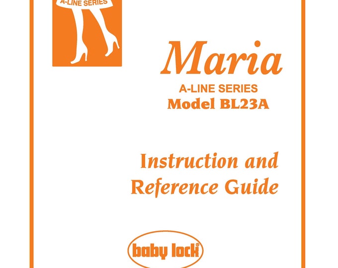 Baby Lock A-LINE Maria BL23A Sewing Machine Instruction Manual - User Manual - Complete User Guide - English