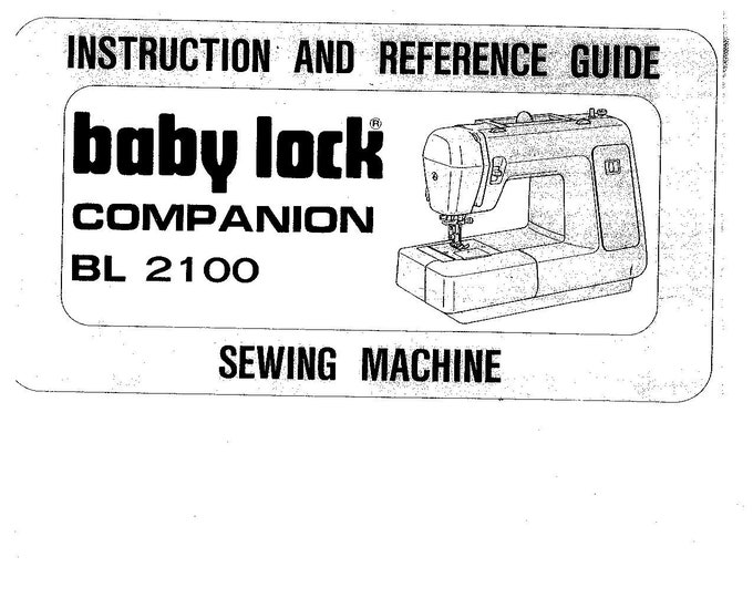 Baby Lock Companion BL2100 Sewing Machine Instruction Manual - User Manual - Complete User Guide