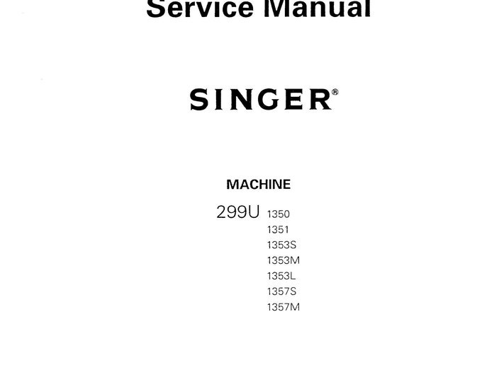 Singer-299U1350-299U1351-299U1353S-299U1353M-299U1353L-299U1357S-299U1357M-Service-Manual- Repair Manual - English