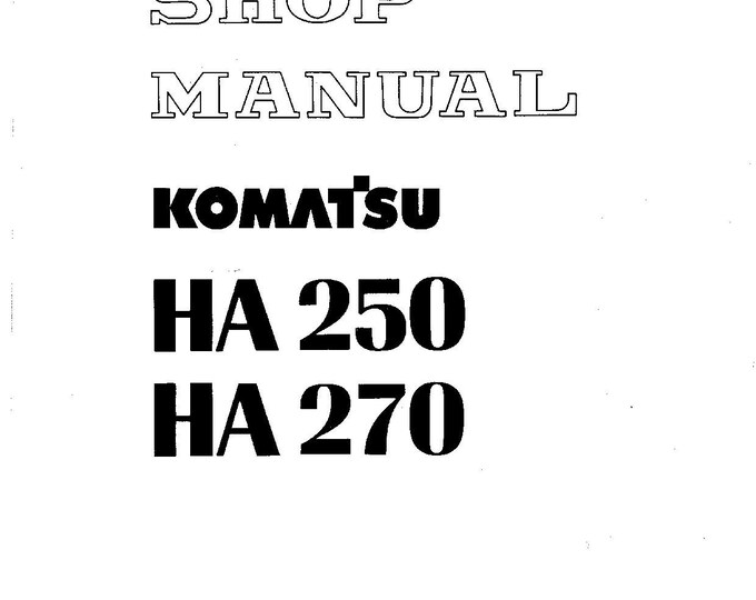 Komatsu HA250 - HA270 Articulated Dump Truck Shop Manual - Workshop Manual - Service Manual - English