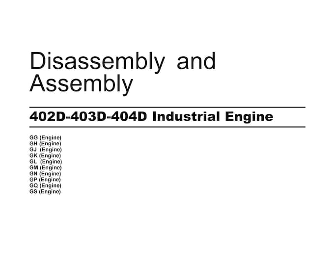 Disassembly and Assembly 402D-403D-404D Industrial Engine - Workshop Manual - Service Manual - Parts Manual - Owners Manual