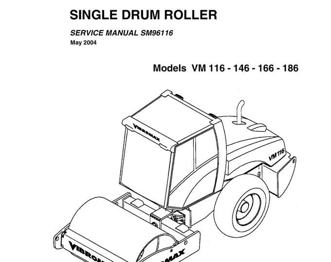 Vibromax Single Drum Roller - Models VM 116 - 146 - 166 - 186 -  Workshop Manual - Service Manual - Parts Manual - Owners Manual