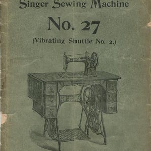 Singer 27 - No.2 - Vibrating Shuttle - Sewing Machine Instruction Manual - User Manual - Complete User Guide - English