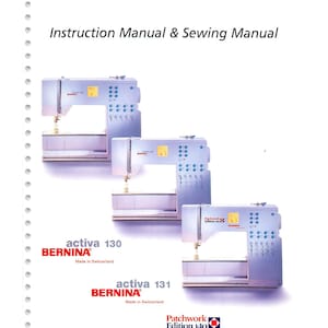 May include: A white instruction manual and sewing manual with the red "BERNINA" logo at the top. The manual features three light gray sewing machines, with the "activa 130", "activa 131", and "Patchwork Edition 140" models displayed.