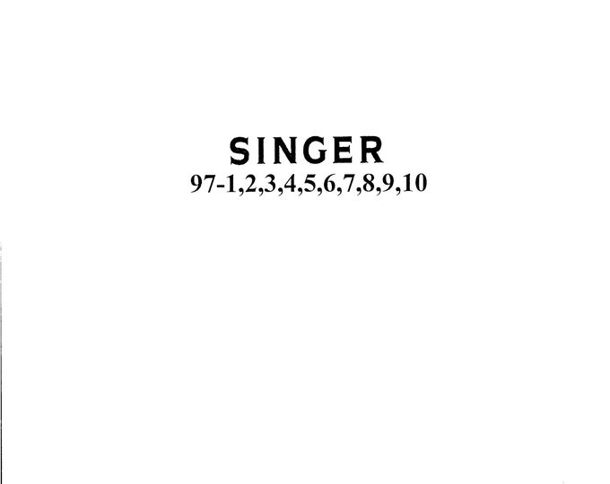 Singer 97 Class - 97-1 to 97-10 Sewing Machine Instruction Manual - User Manual - Complete User Guide - English