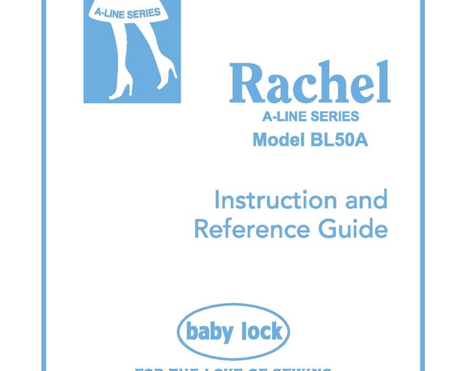 Baby Lock Rachel BL50A Sewing Machine Instruction Manual - User Manual - Complete User Guide - English