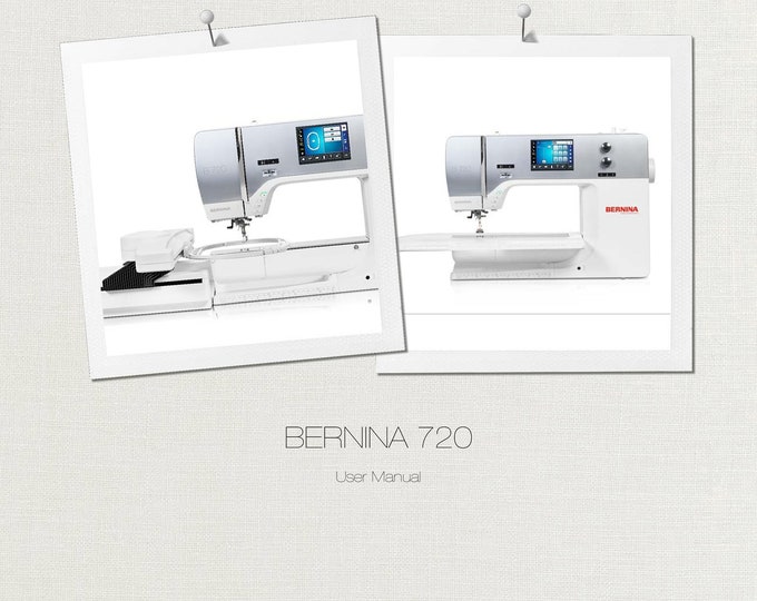 BERNINA 720  Sewing Machine Instruction Manual - User Manual - Complete User Guide - English