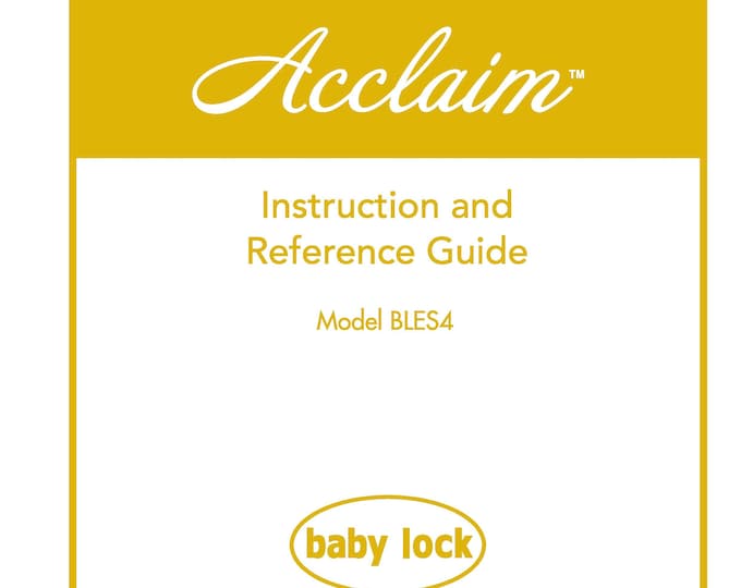 Baby Lock Acclaim BLES4 Sewing Machine Instruction Manual - User Manual - Complete User Guide - English