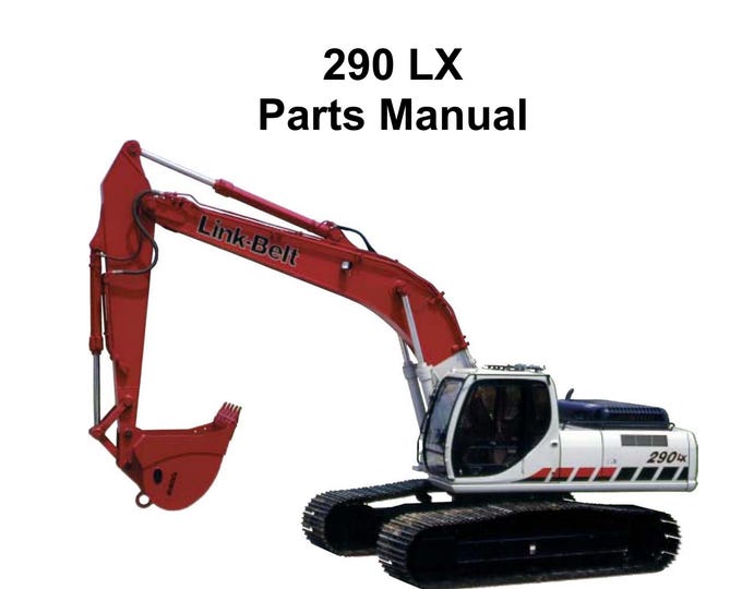 Linkbelt 290 LX Part Manuals - Operation Manual - Workshop Manual  (PDF Download)