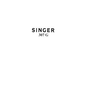Singer 307 G Nähmaschine Bedienungsanleitung - Handbuch - Vollständige Bedienungsanleitung - Englisch