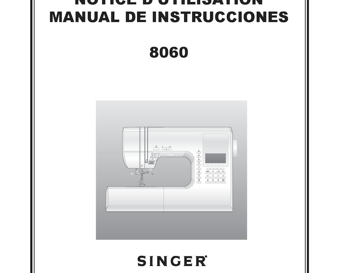 Singer 8060 Sewing Machine Instruction Manual - User Manual - Complete User Guide - English - French - Spanish