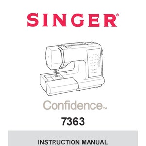 Singer 7363 - 7363 CONFIDENCE Sewing Machine Instruction Manual - User Manual - Complete User Guide - English - French - Spanish
