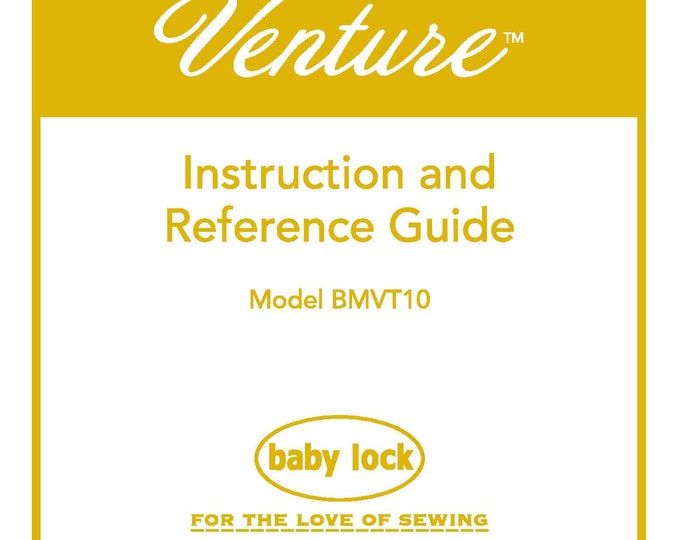 Baby Lock Venture BMVT10 Sewing Machine Instruction Manual - User Manual - Complete User Guide
