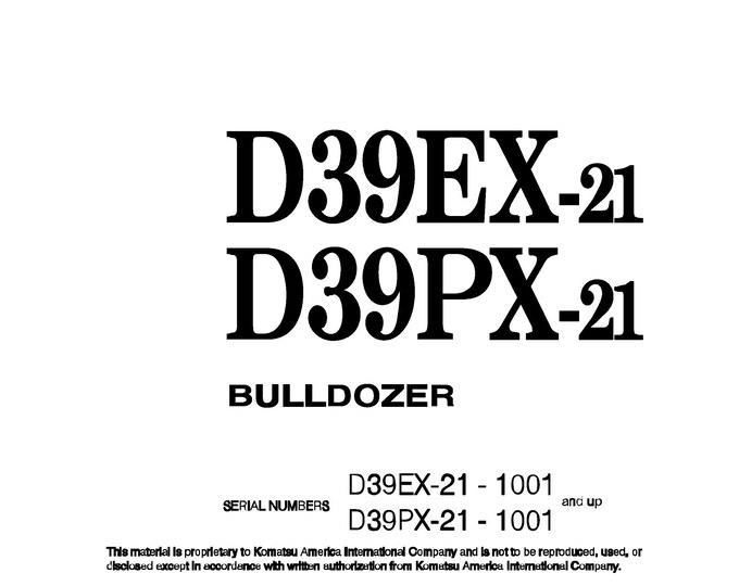 Komatsu D39EX-21 - D39PX-21 Bulldozer Operators Manual -  Operation and Maintenance Manual - English