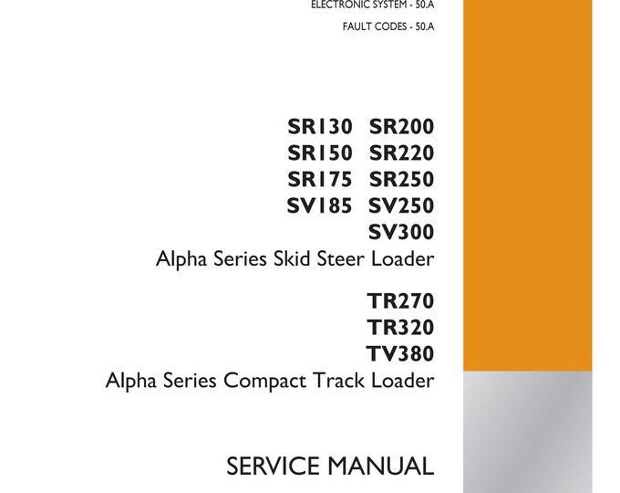 Case SR130 SR200 SR150 SR220 SR175 SR250 SV185 SV250 SV300 Alpha Series Skid Steer Loader TR270 TR320 TV380-   Service Manual (Pdf Download)