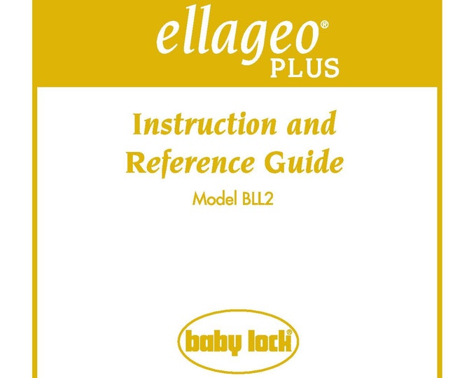 Baby Lock Ellageo Plus BLL2 Sewing Machine Instruction Manual - User Manual - Complete User Guide - English