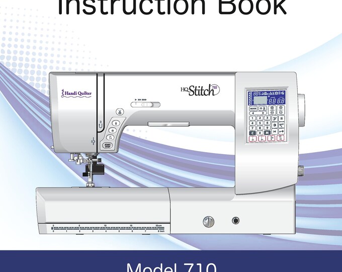Handi Quilter -Stitch-710 Sewing Machine Instruction Manual - User Manual - Complete User Guide