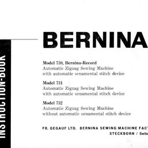 May include: Black and white instruction manual for a Bernina sewing machine. The manual is titled "Instruction-Book" and features the Bernina logo. The manual lists models 730, 731, and 732, which are automatic zigzag sewing machines with and without ornamental stitch devices.