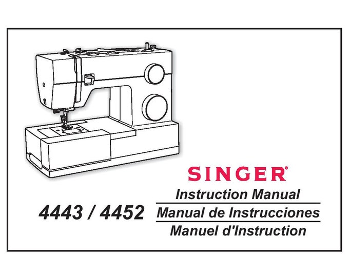 Singer 4443 - 4452 Sewing Machine Instruction Manual - User Manual - Complete User Guide - English - French - Spanish