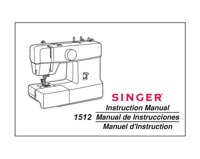 Singer 1512 Sewing Machine Instruction Manual - User Manual - Complete User Guide - English - French - Spanish