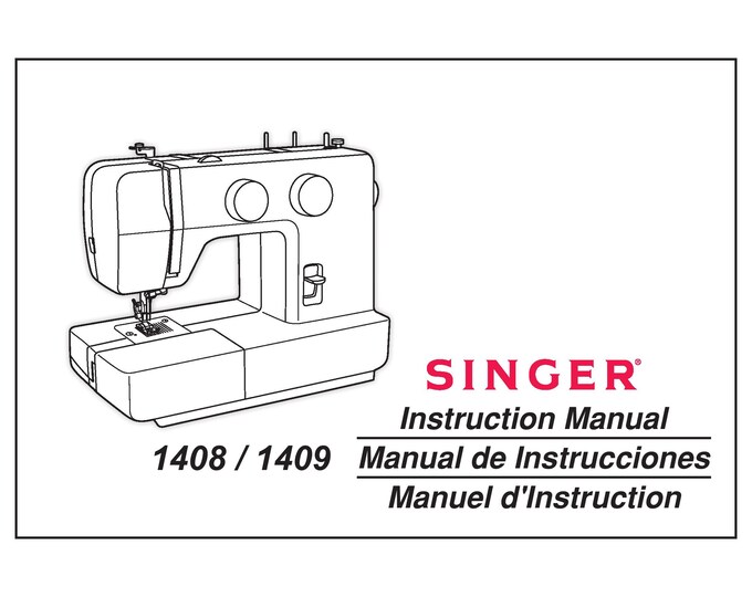 Singer 1408 - 1409 Sewing Machine Instruction Manual - User Manual - Complete User Guide - English - French - Spanish