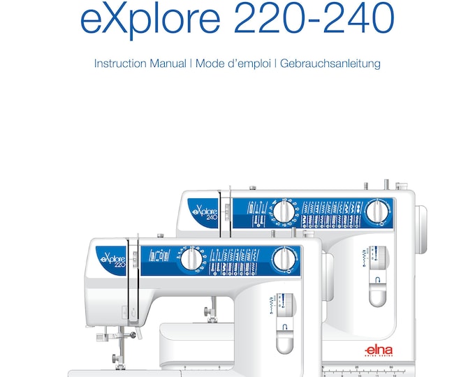 Elna eXplore 220 - eXplore 240  Sewing Machine Instruction Manual - User Manual - Complete User Guide