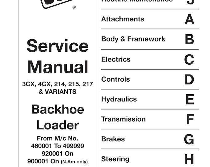 JCB 3CX, 4CX, 214, 215, 217 Backhoe Loader No. 460001 To 499999 - Workshop Manual - Service Manual - Parts Manual - Owners Manual