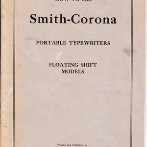 May include: A vintage book cover with the title "Smith-Corona" in bold black letters. The cover also includes the text "HOW TO USE", "PORTABLE TYPEWRITERS", and "FLOATING SHIFT MODELS". The book is printed and published by L C Smith & Corona Typewriters Inc.