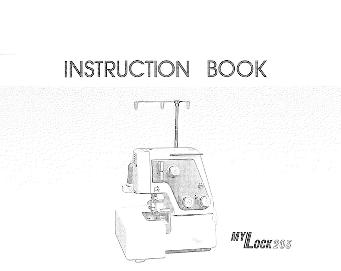 Janome 203 MyLock Sewing Machine Instruction Manual - User Manual - Complete User Guide