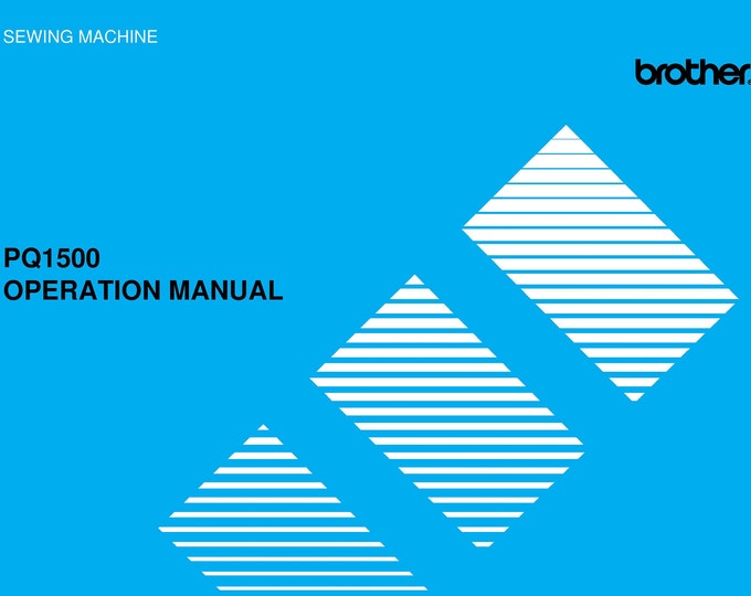 Brother PQ1500 Sewing Machine Instruction Manual - User Manual - Complete User Guide