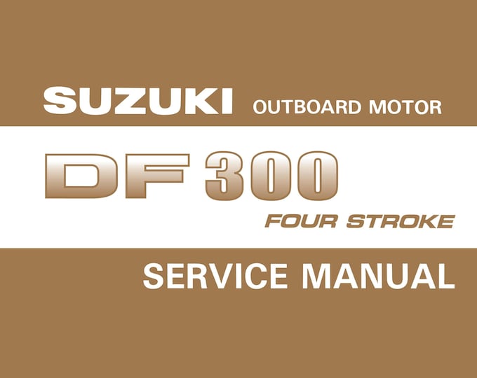 Suzuki DF300 Outboard Service Manual (PDF Download)