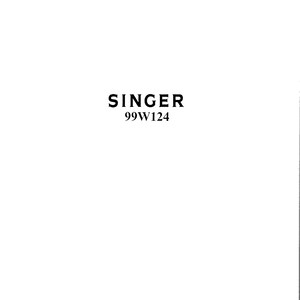 Singer 99W124 Sewing Machine Instruction Manual - User Manual - Complete User Guide - English