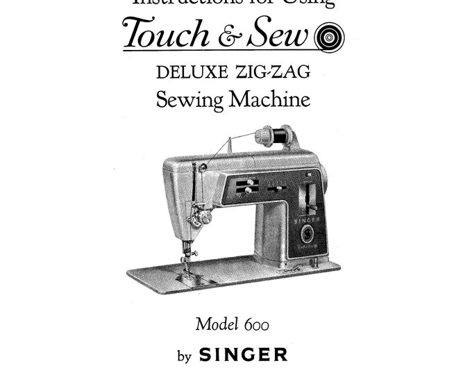 Singer 600 Touch & Sew Sewing Machine Instruction Manual - User Manual - Complete User Guide - English