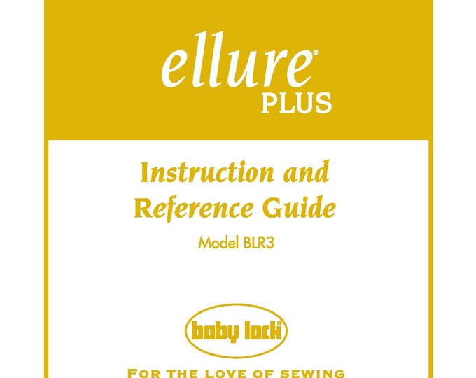 Baby Lock Ellure PLUS BLR3 Sewing Machine Instruction Manual - User Manual - Complete User Guide - English