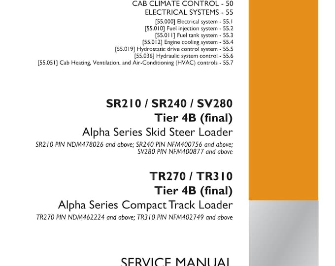Case SR210 / SR240 / SV280 Tier 4B TR270 / TR310 Tier 4B Alpha Series Compact Track Loader - Repair Manual - Service Manual (Pdf Download)