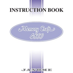 Janome 4800 Memory Craft Sewing Machine Instruction Manual - User Manual - Complete User Guide