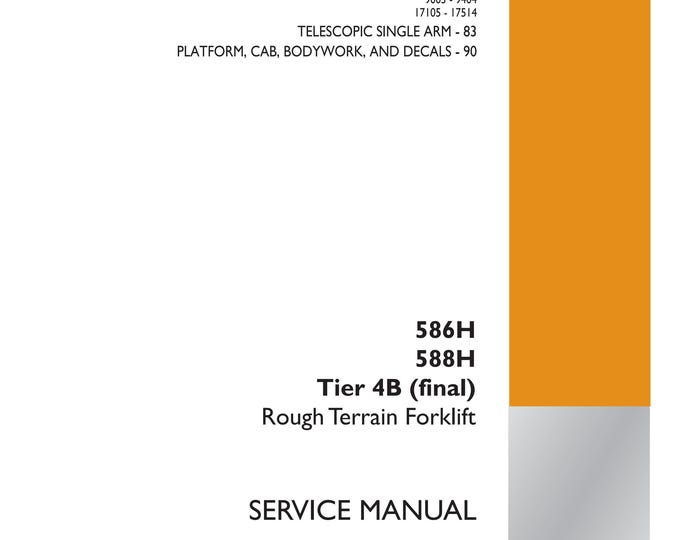 Case 586H 588H Tier 4B (final) Rough Terrain Forklift  - Repair manual - (Pdf Download)
