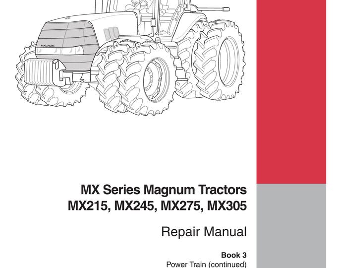 Case MX Series Magnum Tractors MX215, MX245, MX275, MX305- Repair Manual - Service Manual (Pdf Download)