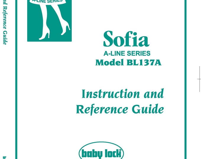 Baby Lock A-LINE Sofia BL137A Sewing Machine Instruction Manual - User Manual - Complete User Guide - English