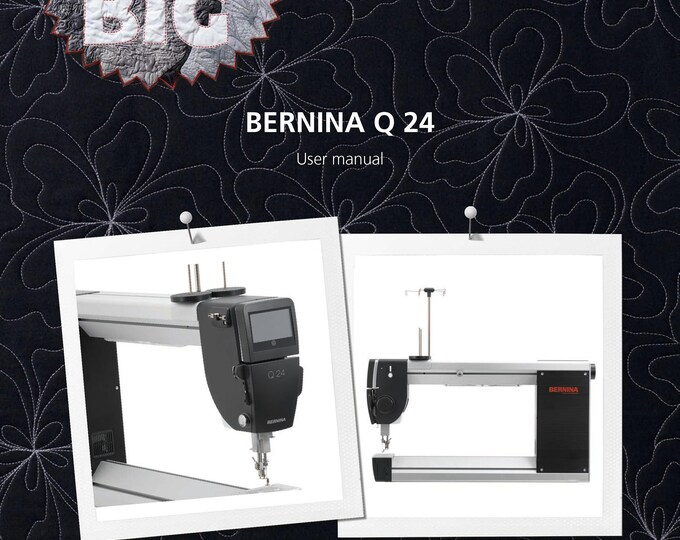 BERNINA Q 24 Sewing Machine Instruction Manual - User Manual - Complete User Guide - English