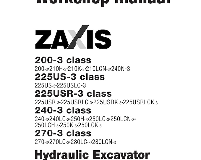 Hitachi Zaxis ZX200-3 - ZX225US-3 - ZX225USR-3 - ZX240-3 - ZX270-3 - ZX270lc-3 Service Manual - Workshop Manual - English