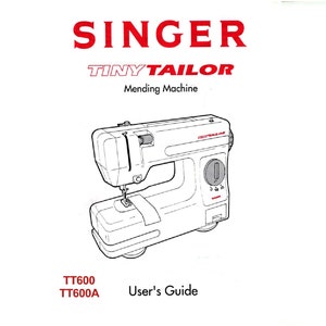 May include: A Singer Tiny Tailor Mending Machine user's guide. The cover features a line drawing of a small sewing machine. The Singer logo is in red, with the Tiny Tailor text in red and the words "Mending Machine" in black.