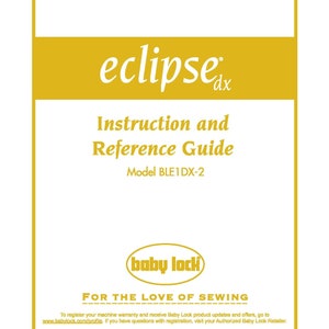 Baby Lock Eclipse DX BLE1DX-2 Sewing Machine Instruction Manual - User Manual - Complete User Guide - English