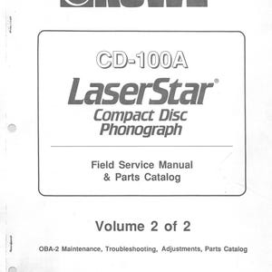 May include: A black and white cover for a Rowe CD-100A LaserStar Compact Disc Phonograph Field Service Manual and Parts Catalog. The cover is labelled "Volume 2 of 2" and includes the text "OBA-2 Maintenance, Troubleshooting, Adjustments, Parts Catalog".