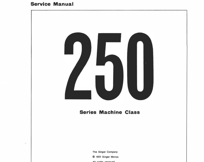 Singer Series 250 Service Manual 252 - 257 - 258 - 259 - 723 Sewing Machine Service Manual - Repair Manual