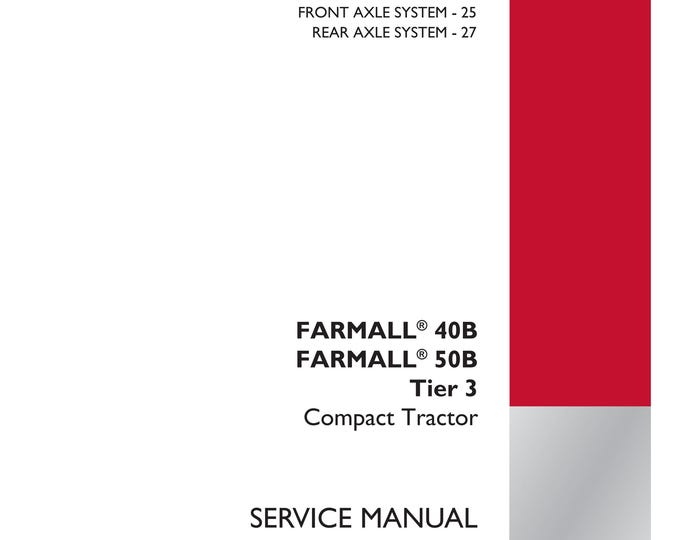 Case Farmall 40B Farmall  50B Tier 3 Compact Tractor - Repair Manual - Service Manual-Shop Manual (Pdf Download)