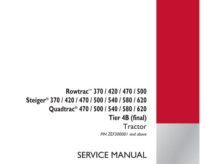 Case RowtracTM 370 / 420 / 470 / 500 Steiger® 370 / 420 / 470 / 500 / 540 / 580 / 620 Quadtrac® 470 / 500 / 540 / 580 / 620 Tier 4B Tractor